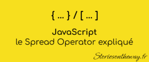 JavaScript : le spread operator expliqué
